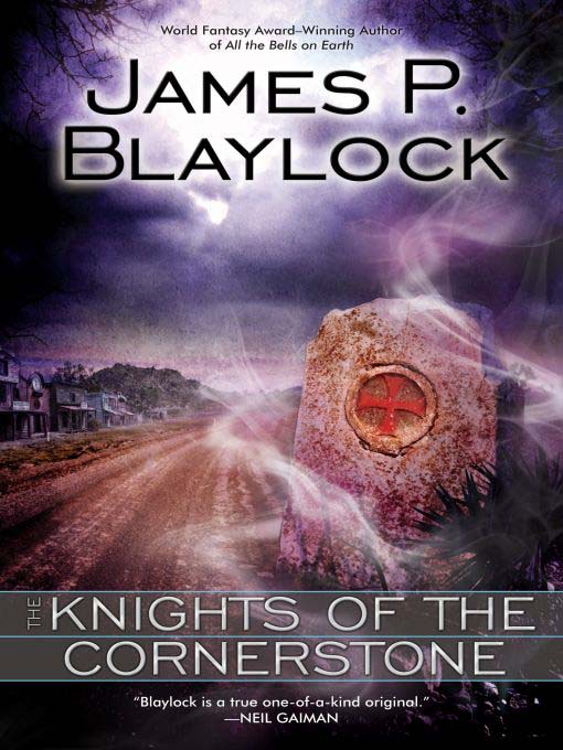 Title details for The Knights of the Cornerstone by James P. Blaylock - Wait list